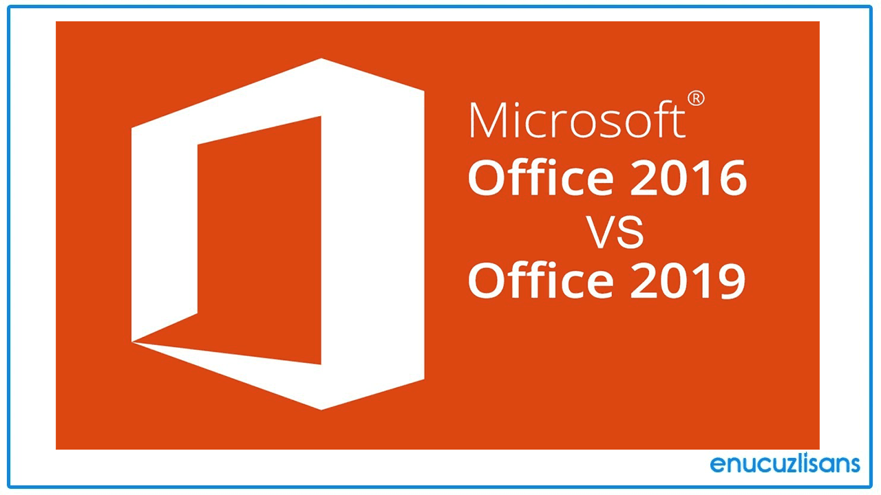 Office 2016 ile Office 2019 Arasındaki Farklar